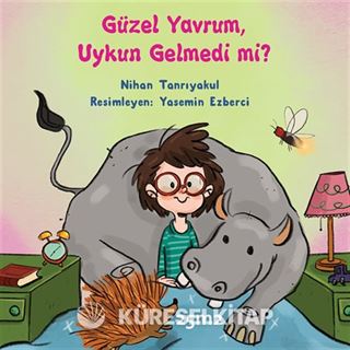 Güzel Yavrum, Uykun Gelmedi mi?