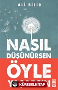 Nasıl Düşünürsen Öyle Yaşarsın