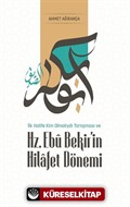İlk Halife Kim Olmalıydı Tartışması ve Hz. Ebubekir'in Hilafet Dönemi