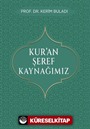 Kur'an Şeref Kaynağımız