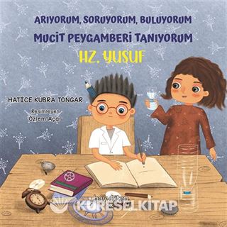 Hz. Yusuf / Arıyorum, Soruyorum, Buluyorum Mucit Peygamberi Tanıyorum