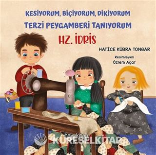 Hz. İdris / Kesiyorum, Biçiyorum, Dikiyorum Terzi Peygamberi Tanıyorum