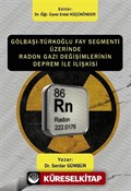 Gölbaşı-Türkoğlu Fay Segmenti Üzerinde Radon Gazı Değişimlerinin Deprem İle İlişkisi