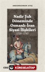 Nadir Şah Döneminde Osmanlı-İran Siyasi İlişkileri (1720 - 1747)