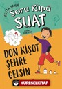 Don Kişot Şehre Gelsin / Soru Küpü Suat