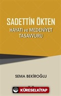 Sadettin Ökten 'Hayatı ve Medeniyet Tasavvuru'