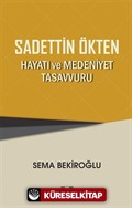 Sadettin Ökten 'Hayatı ve Medeniyet Tasavvuru'