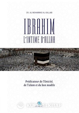Ibrahim, l'Intime d'Allah Prédicateur De l'Unicité, De L'islam Et Du Bon Modèle