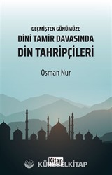 Geçmişten Günümüze Dini Tamir Davasında Din Tahripçileri