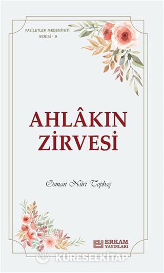 Faziletler Medeniyeti Serisi 9 / Ahlakın Zirvesi