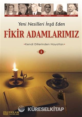 Yeni Nesilleri İnşa Eden Fikir Adamlarımız - 1