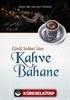 Gönül Sohbet İster Kahve Bahane