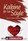 Kalbine Bir Söz Söyle