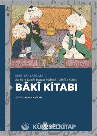 Bu Devr İçinde Benem Padişah-ı Mülk-i Suhan Bakî Kitabı / Edebiyat Yazıları III