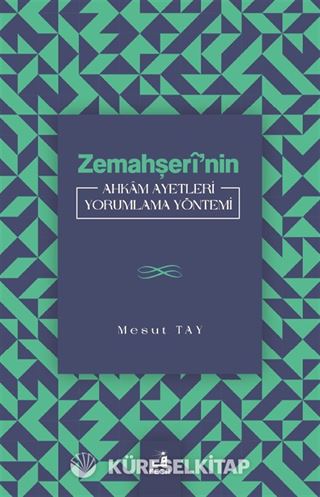 Zemahşerî'nin Ahkam Ayetleri Yorumlama Yöntemi