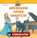 Arkadaşım Opera Sanatçısı / Dünyayı Öğreniyorum