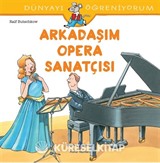 Arkadaşım Opera Sanatçısı / Dünyayı Öğreniyorum