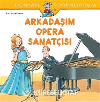 Arkadaşım Opera Sanatçısı / Dünyayı Öğreniyorum