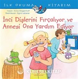 İnci Dişlerini Fırçalıyor ve Annesi Ona Yardım Ediyor / İlk Okuma Kitabım