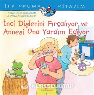 İnci Dişlerini Fırçalıyor ve Annesi Ona Yardım Ediyor / İlk Okuma Kitabım