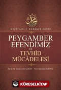 Kur'an-ı Kerim'e Göre Peygamber Efendimiz ve Tevhid Mücadelesi