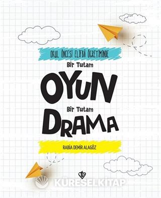 Okul Öncesi Elifba Öğretiminde Bir Tutam Oyun Bir Tutam Drama