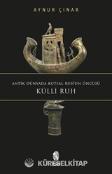 Antik Dünyada Kutsal Ruh'un Öncüsü Küllî Ruh