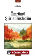 Ömrümü Şiirle Süsledim