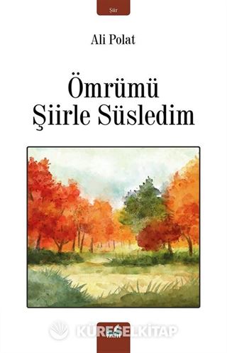 Ömrümü Şiirle Süsledim