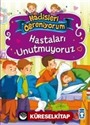 Hastaları Unutmuyoruz / Hadisleri Öğreniyorum