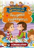 Sevgimizi Paylaşıyoruz / Hadisleri Öğreniyorum