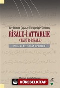 Geç Dönem Çağatay Türkçesiyle Yazılmış Risale-i Attarlık (Tacü'r-Risale) İnceleme-Metin-Dizin-Tıpkıbasım