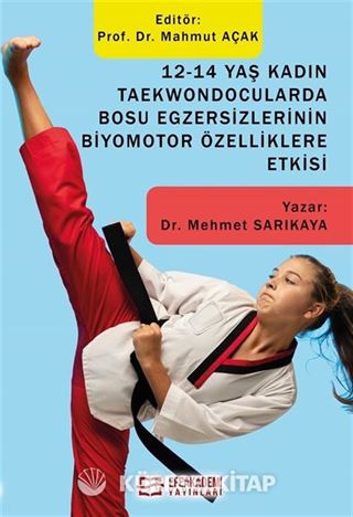 12-14 Yaş Kadın Taekwondocularda Bosu Egzersizlerinin Biyomotor Özelliklere Etkisi