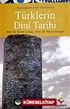 Türklerin Dini Tarihi / Başlangıçlarından Günümüze