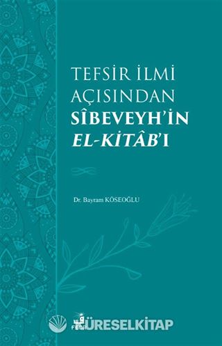 Tefsir İlmi Açısından Sîbeveyh'in el-Kitab'ı