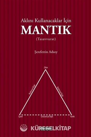 Aklını Kullanacaklar İçin Mantık (Tasavvurat)