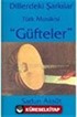 Dillerdeki Şarkılar Türk Musikisi 'Güfteler'