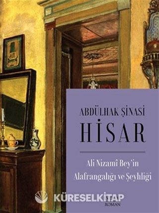 Ali Nizami Bey'in Alafrangalığı ve Şeyhliği (Karton Kapak)
