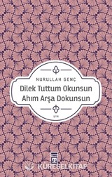 Dilek Tuttum Okunsun Ahım Arşa Dokunsun