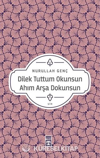 Dilek Tuttum Okunsun Ahım Arşa Dokunsun