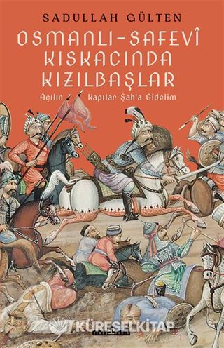 Osmanlı-Safevî Kıskacında Kızılbaşlar