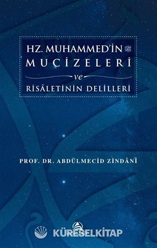 Hz. Muhammed'in (s.a.s.) Mucizeleri ve Risaletinin Delilleri