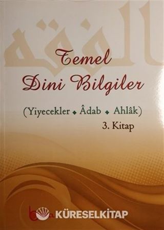 Temel Dini Bilgiler 3 (Yiyecekler-Adab-Ahlak)