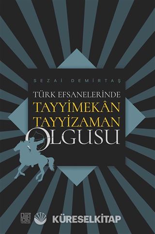 Türk Efsanelerinde Tayyimekan Tayyizaman Olgusu