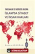 Yanılsamalar İle Hakikatler Arasında İslam'da Siyaset ve İnsan Hakları