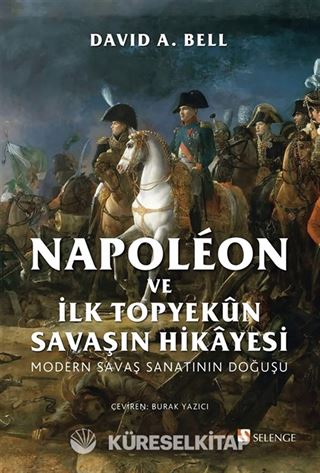 Napoléon ve İlk Topyekûn Savaşın Hikayesi