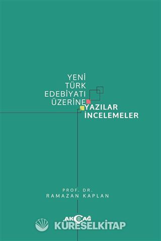 Yeni Türk Edebiyatı Üzerine Yazılar İncelemeler