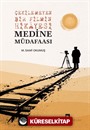 Çekilemeyen Bir Filmin Hikayesi Medine Müdafaası