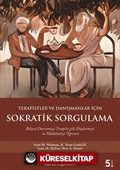 Terapistler ve Danışmanlar İçin Sokratik Sorgulama