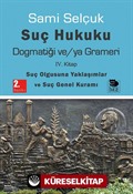 Suç Hukuku Dogmatiği ve/ya Grameri (4. Kitap - Suç Olgusuna Yaklaşımlar ve Suç Genel Kuramı)